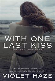 With one last kiss: a tragic love story cover image
