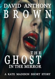 The ghost in the mirror: a kate madison short story cover image