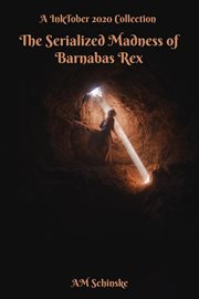 The serialized madness of barnabas rex cover image