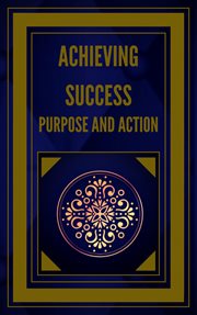 Achieving success purpose and action cover image