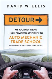 Detour: my journey from high-powered attorney to auto mechanic trade school and the hard truths l cover image