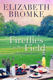Fireflies in the field : a Birch Harbor novle cover image