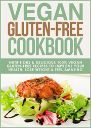 Vegan Gluten-Free Cookbook : Gluten-Free Cookbooks cover image