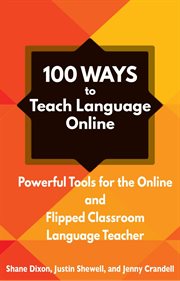100 ways to teach language online: powerful tools for the online and flipped classroom language t cover image