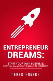 Entrepreneur dreams: start your own business daily manual with actions easy to implement cover image