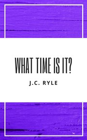 What time is it? : being thoughts on Romans XIII. 12 cover image
