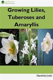 Tuberoses and amaryllis growing lilies cover image