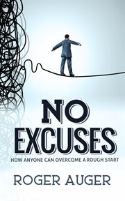 No excuses: how anyone can overcome a rough start cover image
