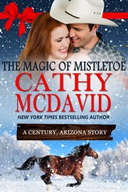 The Magic of Mistletoe : A Century, Arizona Story cover image