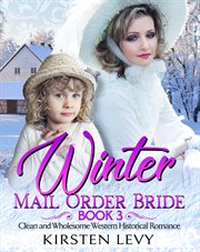 Winter mail order bride:clean and wholesome western historical romance cover image