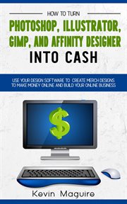 Turn photoshop, gimp, illustrator, and affinity designer into cash: using your design software to cover image