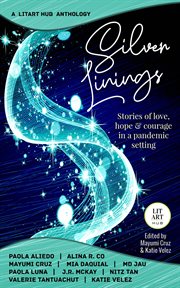 Silver lsilver linings: stories of love, hope & courage in a pandemic setting cover image