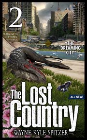 The lost country, episode two: "the dreaming city" : "The Dreaming City" cover image
