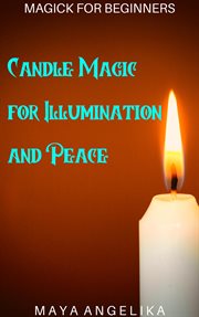 Candle magic for illumination and peace cover image