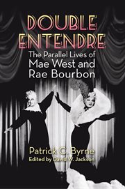 Double entendre : the parallel lives of Mae West and Rae Bourbon cover image