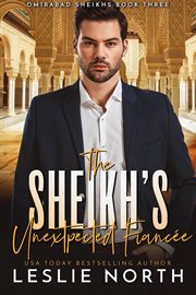 The Sheikh's Unexpected Fiancée : Omirabad Sheikhs cover image