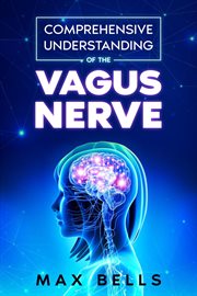 Comprehensive understanding of the vagus nerve cover image