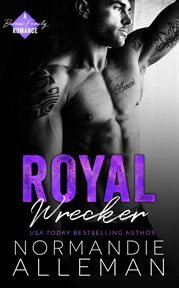 Royal wrecker: a royal romance : A Royal Romance cover image