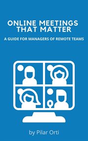 Online meetings that matter : a guide for managers of remote teams cover image