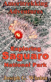 Ameritrekking adventures: exploring saguaro national park : Exploring Saguaro National Park cover image