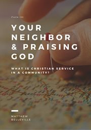 Your neighbor & praising god (psalm 146) cover image