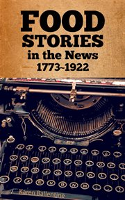 Food stories in the news 1773 - 1922 cover image