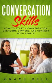 Conversation skills: how to start a conversation, overcome shyness, and connect with people cover image