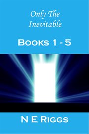 Only the inevitable. Books #1-5 cover image