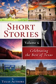 Short stories by texas authors, volume 6 cover image