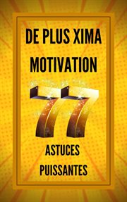 De Plus Xima Motivation 77 Astuces Puissantes cover image
