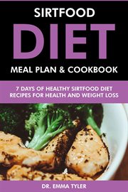 Sirtfood Diet Meal Plan & Cookbook : 7 Days of Sirtfood Diet Recipes for Health & Weight Loss cover image