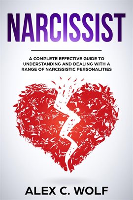 Cover image for Narcissist: A Complete Effective Guide To Understanding And Dealing With A Range Of Narcissistic