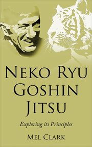 Neko ryu goshin jitsu: exploring it's principles cover image
