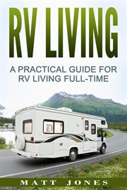 Rv living: a practical guide for rv living full-time cover image