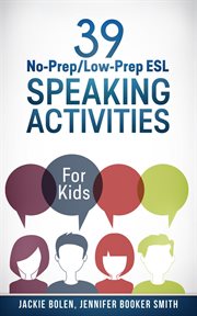 39 no-prep/low-prep esl speaking activities: for kids (7+) cover image