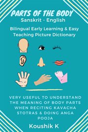 Parts of the body sanskrit - english: bilingual early learning & easy teaching picture dictionary : English cover image