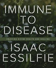 Immune to disease: enjoying divine health and healing cover image