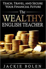 Travel, the wealthy english teacher: teach and secure your financial future cover image