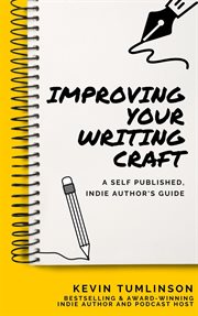 Improving your writing craft: a self published, indie authors guide cover image