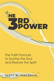 The 3rd power : the faith formula to soothe the soul and restore the spirit cover image