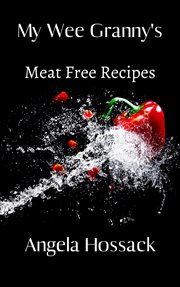 My wee granny's meat free recipes cover image