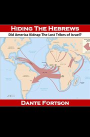 Hiding the hebrews: did america kidnap the lost tribes of israel? cover image