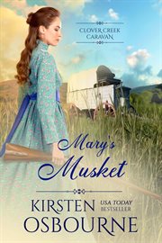 Mary's Musket : Clover Creek Caravan cover image
