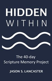 Hidden within : the 40-day scripture memory project cover image