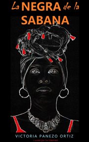 La negra de la sabana: lucha por tu libertad : Lucha Por Tu Libertad cover image