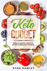 Keto on a budget: build a healthy lifestyle without breaking the bank cover image