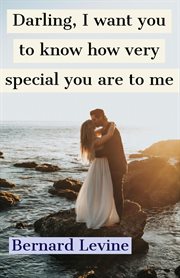 Darling, i want you to know how very special you are to me cover image