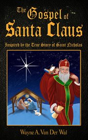 The gospel of Santa Claus : inspired by the true story of Saint Nicholas cover image