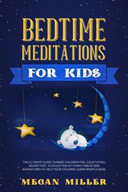 Bedtime meditations for kids: the ultimate guide to make children feel calm to fall asleep fast. a c cover image