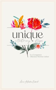 Unique - a mother's journey cover image